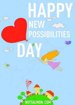 Happy new #possibilities day! #notsalmon