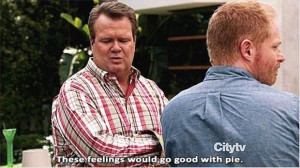 These feelings would go good with pie. #addicted #modernfamily # ...