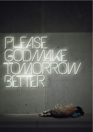 Tomorrow Will Be a Better Day Quotes