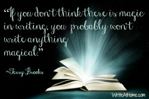 If you don’t think there is magic in writing, you probably won’t ...