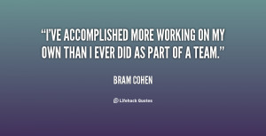 ve accomplished more working on my own than I ever did as part of a ...