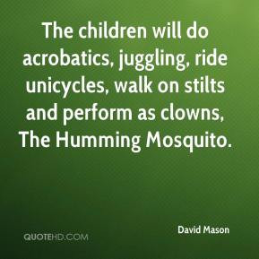 The children will do acrobatics, juggling, ride unicycles, walk on ...