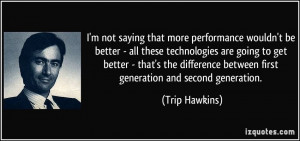 ... between first generation and second generation. - Trip Hawkins