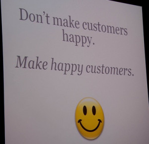 ... Shah BoS2010 Quote: Don’t make customers happy. Make happy customers