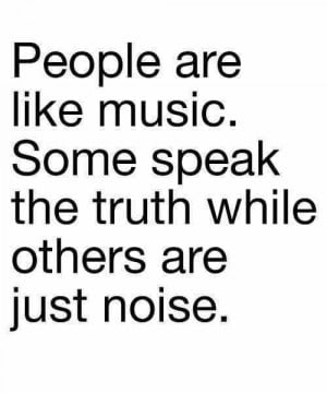 music, noise, people, quote, speak, text, true