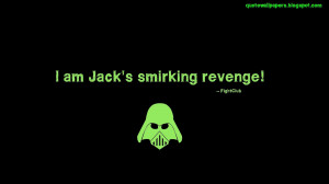 the quote says it all i am jack s smirking revenge