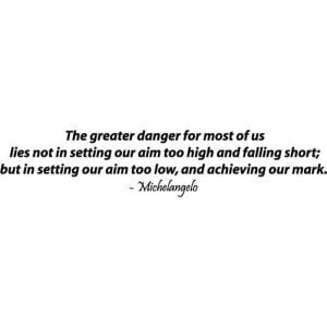 Michelangelo Quote - Aim Too High