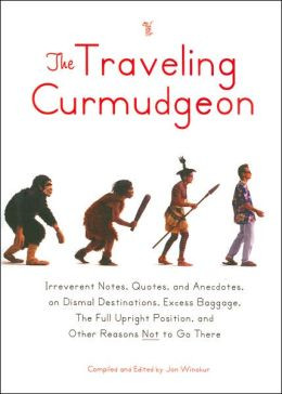 The Traveling Curmudgeon: Irreverent Notes, Quotes, and Anecdotes on ...