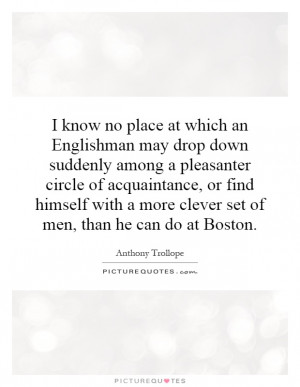 know no place at which an Englishman may drop down suddenly among a ...