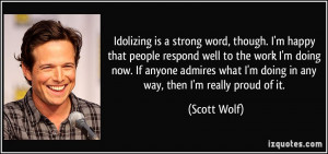 quote-idolizing-is-a-strong-word-though-i-m-happy-that-people-respond ...