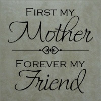First My Mother, Forever My Friend