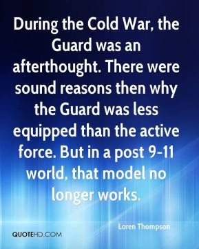 During the Cold War, the Guard was an afterthought. There were sound ...