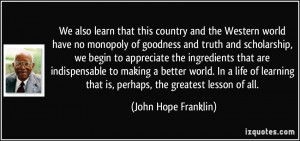 We also learn that this country and the Western world have no monopoly ...