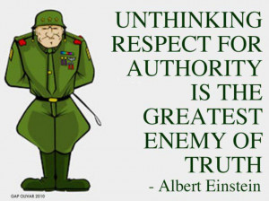 Unthinking Respect For Authority is the Greatest Enemy of Truth