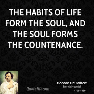The habits of life form the soul, and the soul forms the countenance.