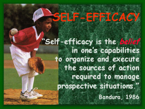 This ( Picture 10 ) is a good quote by Bandura about self-efficacy.