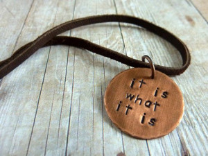 ... It Is Necklace, Quote Copper Disc Round Pendant, Metal Stamped, Fun