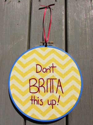 Community Quote - Don't Britta This Up! - Embroidery Hoop Art