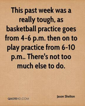 This past week was a really tough, as basketball practice goes from 4 ...