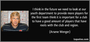 think in the future we need to look at our youth department to ...