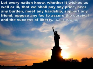 ... to assure the survival and the success of liberty. -John F. Kennedy