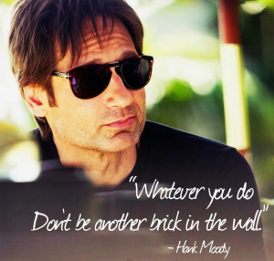 ... be another brick in the wall. #hankmoody #Quotes #californication