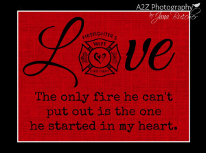 Firefighting Quotes Wifes Firefighters Wife Quote Fine