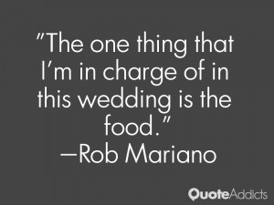 The one thing that I 39 m in charge of in this wedding is the food