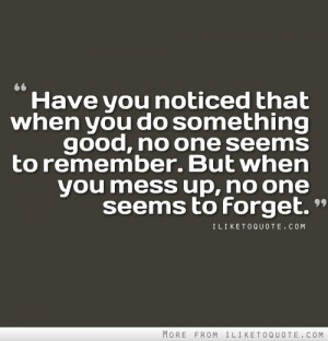Have you noticed that when you do something good