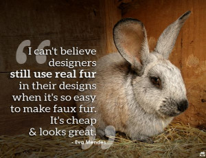 Why real fur? ~Eva Mendes