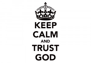 KEEP CALM AND TRUST GOD - KEEP C...