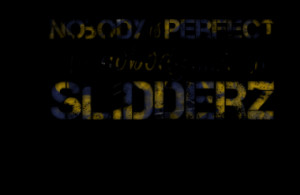 Nobody is Perfect i am nobody,,,,I am SlidderZ