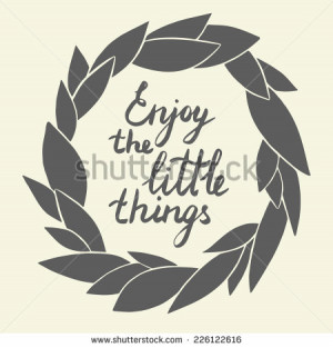 Cute flat wreath with quote. Enjoy the little things. Vector hand ...