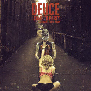 deuce___i_came_to_party_feat_truth_x_tavie_mccoy_by_smcveigh92-d4wtfv9 ...