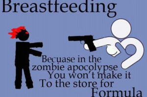 Funny Breastfeeding Quotes Breastfeeding & the zombie apocalypse ...
