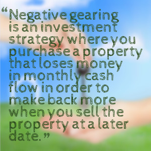 Negative gearing is an investment strategy where you purchase a ...