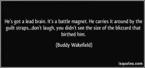 ... see the size of the blizzard that birthed him. - Buddy Wakefield
