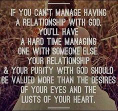 If you can't manage having a relationship with God, you'll have a hard ...