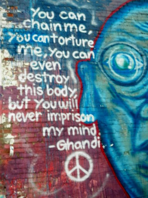 Ghandi quote ∞ you can chain me, you can torture me, you can even ...