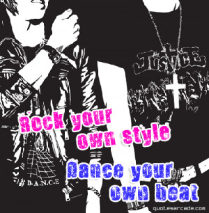 Rock your own style dance your own beat