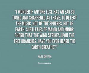 quote-Kate-Chopin-i-wonder-if-anyone-else-has-an-71630.png