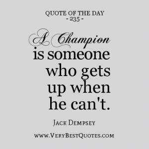Sport quote of the day a champion is someone who gets up when he cant.