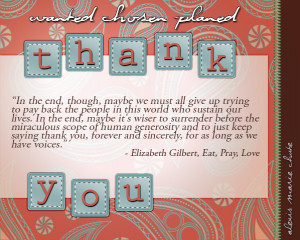 thank you quote by Elizabeth Gilbert Wanted Chosen Planned Alexis ...