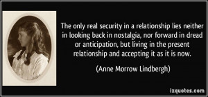 The only real security in a relationship lies neither in looking back ...