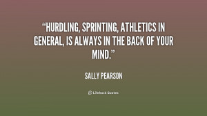 Hurdling, sprinting, athletics in general, is always in the back of ...