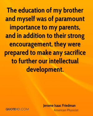 Importance Of Education Quotes The education of my brother and myself ...