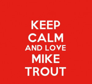 Trout #27 : keep calm : mike trout : quotes & sayings