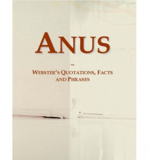 Anus: Websters Quotations, Facts and Phrases