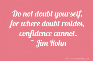 Not Doubt Yourself For Where Doubt Resides Confidence Cannot - Doubt ...