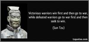win first and then go to war, while defeated warriors go to war ...